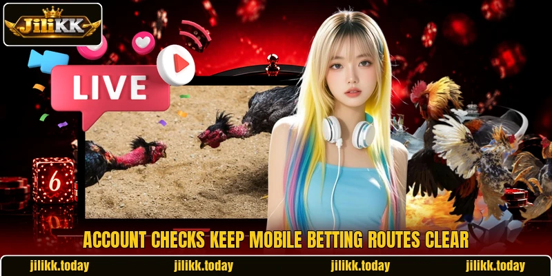 Account checks keep mobile betting routes clear Account checks keep mobile betting routes clear