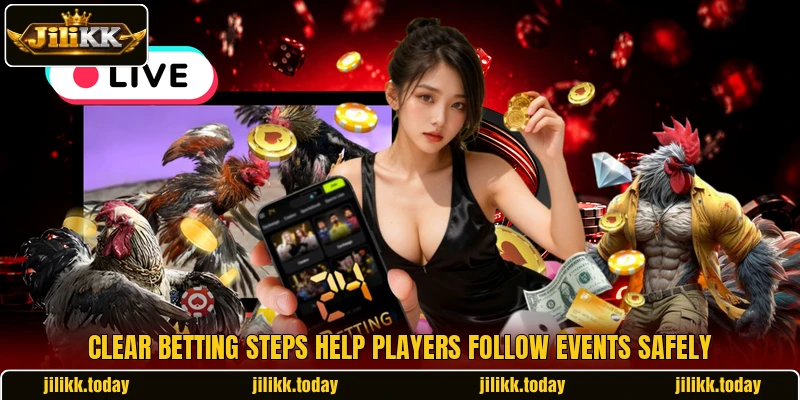 Clear betting steps help players follow events safely Clear betting steps help players follow events safely