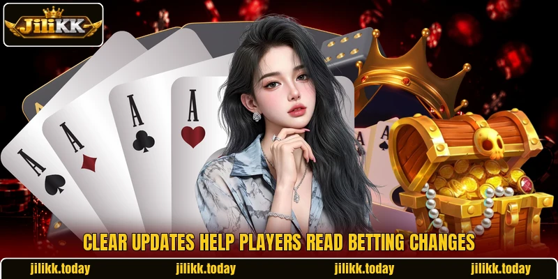 Clear updates help players read betting changes Clear updates help players read betting changes