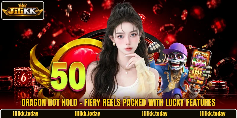 Dragon Hot Hold - Fiery Reels Packed With Lucky Features Dragon Hot Hold - Fiery Reels Packed With Lucky Features