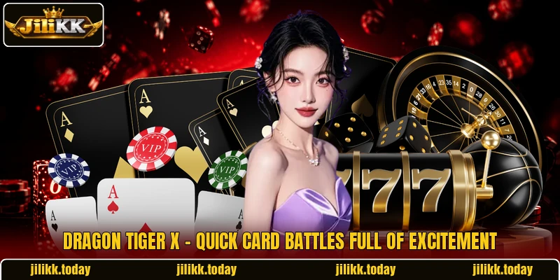 Dragon Tiger X - Quick Card Battles Full Of Excitement Dragon Tiger X - Quick Card Battles Full Of Excitement