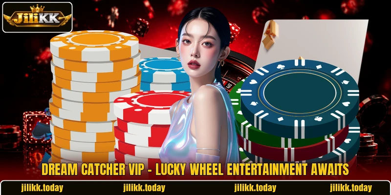 Dream Catcher VIP - Lucky Wheel Entertainment Awaits Dream Catcher VIP - Lucky Wheel Entertainment Awaits