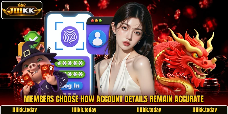 Members choose how account details remain accurate Members choose how account details remain accurate