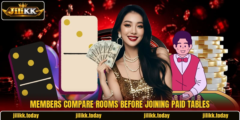 Members compare rooms before joining paid tables Members compare rooms before joining paid tables