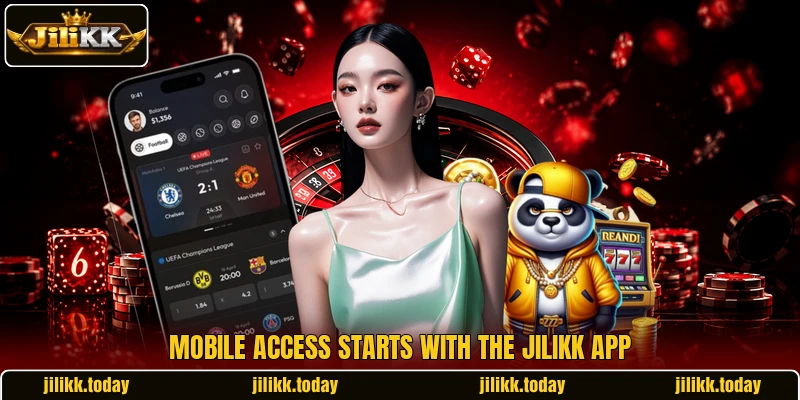 Mobile access starts with the JiliKK app Mobile access starts with the JiliKK app