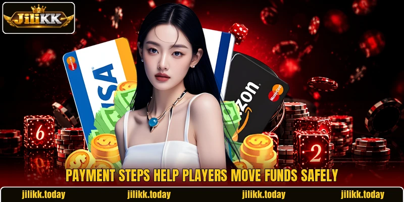 Payment steps help players move funds safely Payment steps help players move funds safely