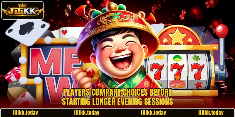 Players compare choices before starting longer evening sessions Players compare choices before starting longer evening sessions