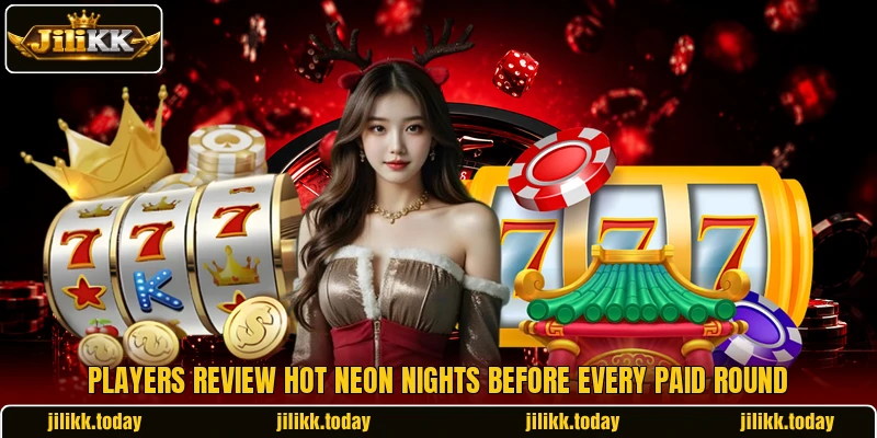 Players review Hot Neon Nights before every paid round Players review Hot Neon Nights before every paid round
