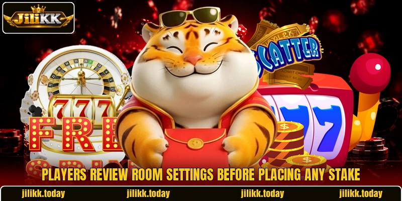 Players review room settings before placing any stake Players review room settings before placing any stake