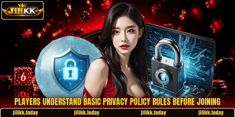 Players understand basic privacy policy rules before joining Players understand basic privacy policy rules before joining