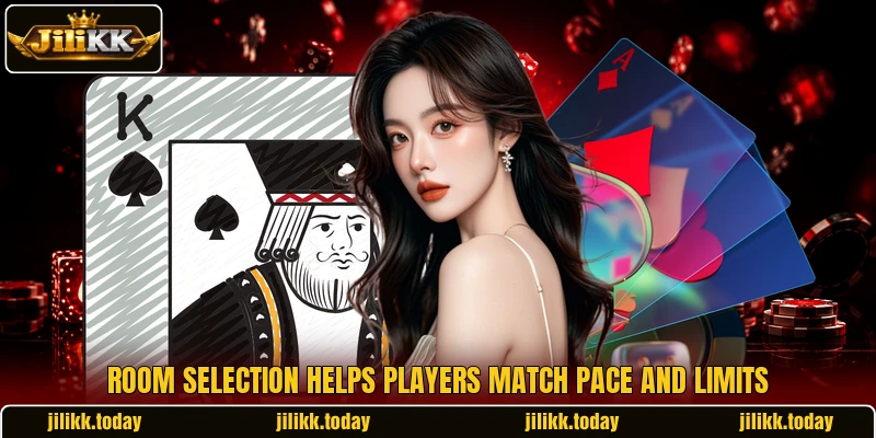 Room selection helps players match pace and limits Room selection helps players match pace and limits
