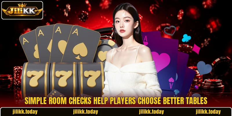 Simple room checks help players choose better tables Simple room checks help players choose better tables