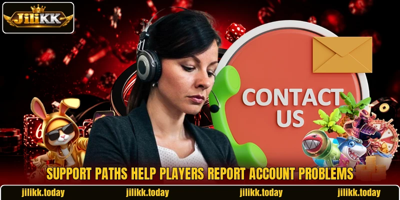 Support paths help players report account problems Support paths help players report account problems