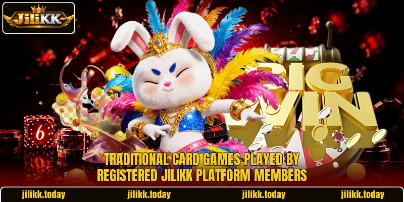 Traditional card games played by registered JiliKK platform members Traditional card games played by registered JiliKK platform members